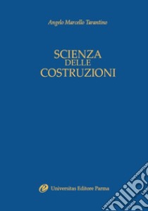 Scienza delle costruzioni. Introduzione alla teoria dell'elasticità libro di Tarantino Angelo Marcello