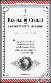 Regole di civiltà e di comportamento decoroso libro di Washington George