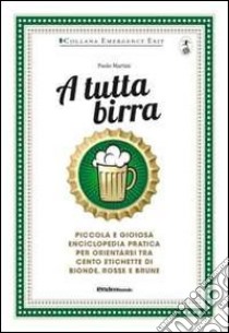 A tutta birra libro di Martini Paolo