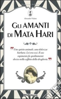 Gli amanti di Mata Hari libro di Vialatte Alexandre