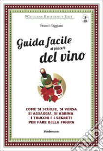 Guida facile ai piaceri del vino libro di Faggiani Franco