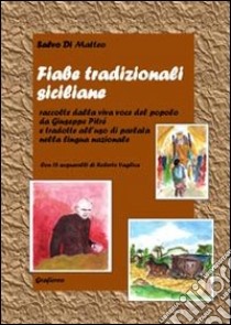 Fiabe tradizionali siciliane. Raccolte dalla viva voce del popolo da Giuseppe Pitrè e tradotte all'uso di parlata nella lingua nazionale libro di Di Matteo Salvo