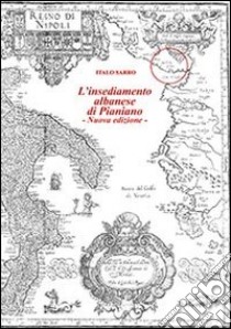 L'insediamento albanese di Pianiano libro di Sarro Italo