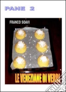 Pane. Le veneziane di Verdi libro di Soavi Franco