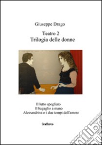 Trilogia delle donne libro di Drago Giuseppe
