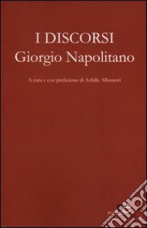 I discorsi libro di Napolitano Giorgio; Albonetti A. (cur.)