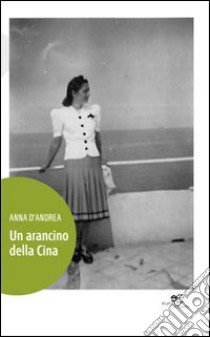 Un arancino della Cina libro di D'Andrea Anna