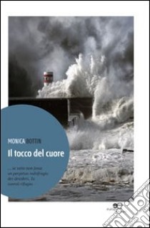 Il tocco del cuore libro di Bottin Monica