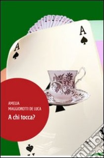 A chi tocca? libro di Maggiorotti de Luca Amelia