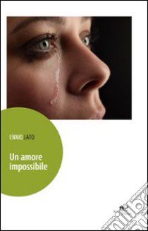 Un amore impossibile libro di Lato Ennio