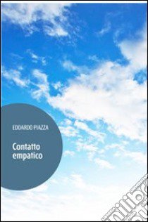 Contatto empatico libro di Piazza Edoardo