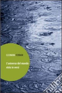 L'universo del mondo visto in versi libro di Ferrari Eleonora