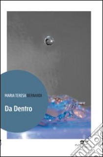 Da dentro libro di Bernardi M. Teresa