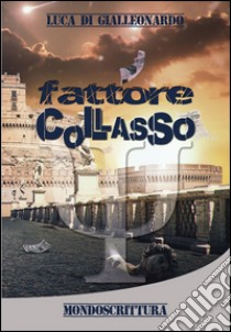 Fattore collasso libro di Di Gialleonardo Luca