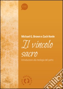 Il vincolo sacro libro di Keele Zach; Brown Michael G.