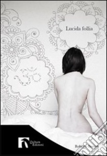 Lucida follia libro di Berruti Roberto