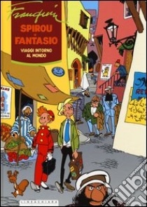 Viaggi intorno al mondo. Spirou e Fantasio. Ediz. integrale. Vol. 1 libro di Franquin