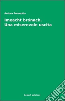 «Imeacht brónach». Una miserevole uscita libro di Porcedda Ambra