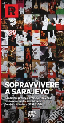 Sopravvivere a Sarajevo. Le testimonianze dei cittadini nella città assediata libro di Fama Collection (cur.)