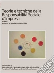 Teorie e tecniche della responsabilità sociale d'impresa libro di Scarcella Prandstraller S. (cur.)