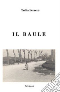 Il baule libro di Ferrero Tullia