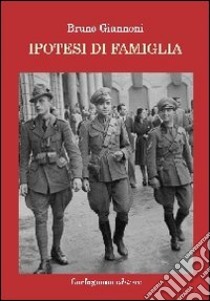 Ipotesi di famiglia libro di Giannoni Bruno