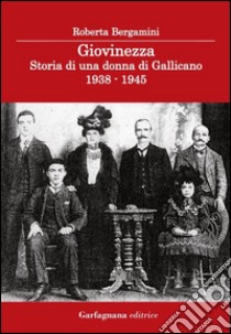 Giovinezza. Storia di una donna di Gallicano (1938-1945) libro di Bergamini Roberta