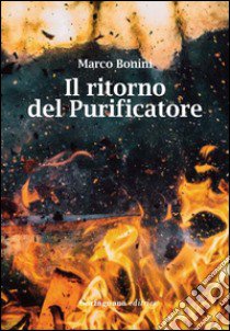 Il ritorno del purificatore libro di Bonini Marco