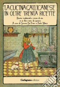 La cucina gallicanese in oltre trenta ricette. Ricette tradizionali e storie di vita in un libro tutto da gustare libro di Da Prato S. (cur.); Marzi P. (cur.)