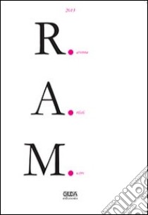 R.A.M. 2013. Trasumanar e organizzar. Ediz. illustrata libro di Stamboulis E. (cur.)