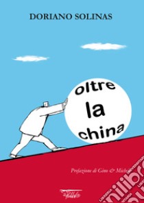 Oltre la china libro di Solinas Doriano; Aloi D. (cur.)