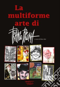 La multiforme arte di Franco Bruna libro di Aloi Dino