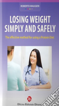 Losing weight simply and safely. The effective method for using a verylow calorie diet libro di Maugeri Roberto