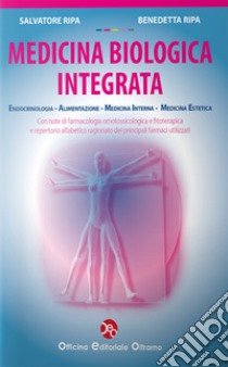 Medicina biologica integrata. Endocrinologia, alimentazione, medicina interna, medicina estetica libro di Ripa Salvatore; Ripa Benedetta