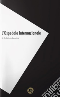 L'ospedale internazionale libro di Bandini Fabrizio; Rubino M. (cur.)