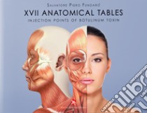 17 anatomical tables. Injection points of Botulinum toxin libro di Fundarò Salvatore Piero