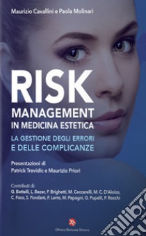 Risk management in medicina estetica. La gestione degli errori e delle complicanze libro di Cavallini Maurizio; Molinari Paola