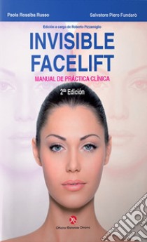 Invisible facelift. Manual de práctica clínica libro di Russo Paola Rosalba; Fundarò Salvatore Piero