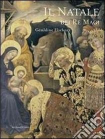 Il Natale dei Re Magi. Ediz. illustrata libro di Elschner Géraldine