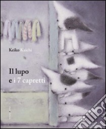 Il lupo e i 7 capretti. Ediz. illustrata libro di Kaichi Keiko