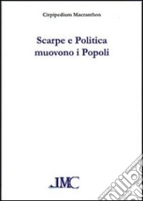 Scarpe e politica muovono i popoli libro di Cirpipedium Macranthon