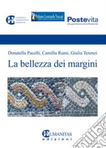 La bellezza dei margini libro di Pacelli Donatella; Rumi Camilla; Terenzi Giulia