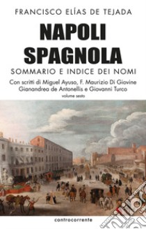 Napoli spagnola. Vol. 6: Sommario e indice dei nomi libro di Elías de Tejada Francisco; De Antonellis G. (cur.)