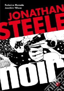 Jonathan Steele noir libro di Memola Federico; Tiloca Joachim