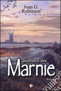 QUANDO C'ERA MARNIE libro di Robinson Joan G.