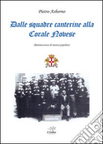 Dalle squadre canterine alla corale novese (reminiscenze di muisca popolare) libro di Asborno Pietro