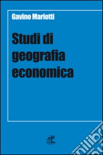 Studi di geografia economica libro di Mariotti Gavino