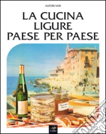 La cucina ligure paese per paese libro