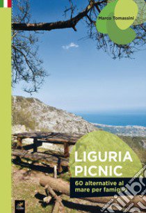 Liguria picnic. 60 alternative al mare per famiglie libro di Tomassini Marco