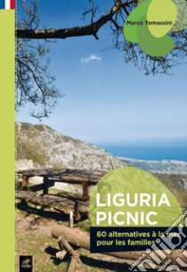 Liguria picnic. 60 alternative al mare per famiglie. Ediz. francese libro di Tomassini Marco